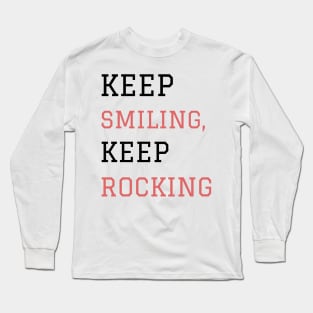 Keep smiling keep rocking Long Sleeve T-Shirt